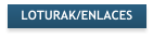 LOTURAK/ENLACES