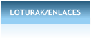 LOTURAK/ENLACES